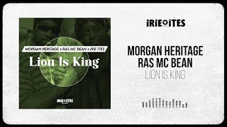 Morgan Heritage &amp; Ras McBean &amp; Irie Ites - Lion Is King (Official Audio)