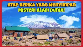 Gunung Kilimanjaro: Atap Afrika yang Menyentuh Langit