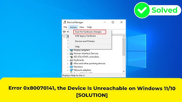 Error 0x80070141, the Device Is Unreachable on Windows 11/10 [SOLUTION]