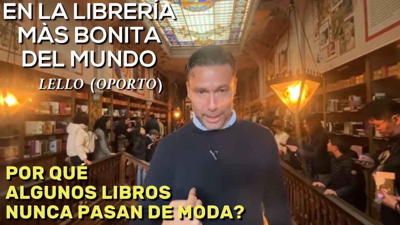 En la Librería Lello, la más bonita del Mundo.- Por qué algunos libros nunca pasan de moda?