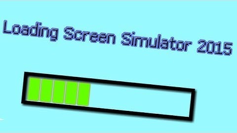 LOADING SCREEN SIMULATOR 2015 l AKA THE BEST GAME ALL YEAR!!!