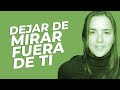 Trabajar El Desapego Es Dejar De Mirar Fuera De Ti | Cuestionar Creencias