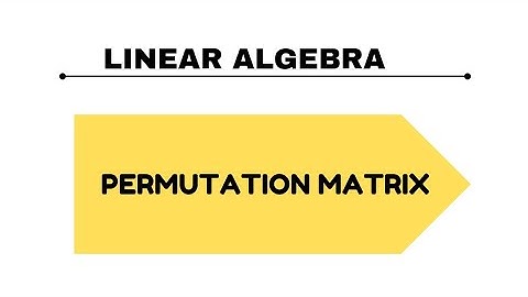 PERMUTATION MATRIX  LINEAR ALGEBRA / CSIR NET SHORT REVISION NOTES #csirnet #linearalgebra #iitjam