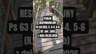 PSALM RESPONSORYJNY Ps 63 (62), 2. 3-4. 5-6 (R.: por. 2ab) z dnia 30.05.2026