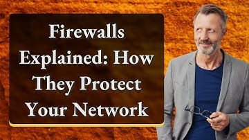Firewalls Explained: How They Protect Your Network