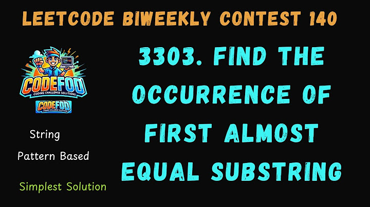 Leetcode Biweekly Contest 140 | 3303. Find the Occurrence of First Almost Equal Substring | Easiest
