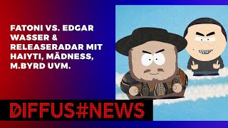 Fatoni vs. Edgar Wasser &amp; Releaseradar mit Haiyti, Mädness, M.Byrd uvm. | DIFFUS NEWS PODCAST