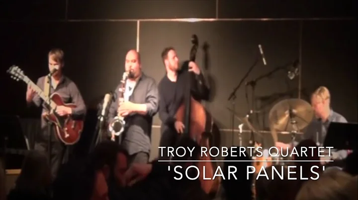 Troy Roberts Quartet - 'Solar Panels'