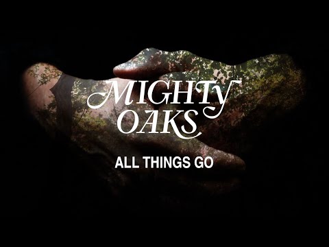 Mighty Oaks - All Things Go