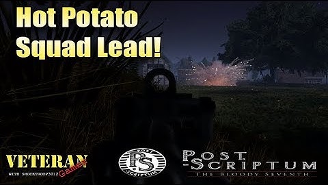 Post Scriptum - Hot Potato Squad Lead!