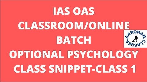 IAS OAS CLASSROOM/ONLINE-CLASS SNIPPET OPTIONAL PSYCHOLOGY CLASS 1-AAROHAN CLASSES-9437002210