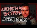 Attention All Shoppers | Intense Creepypasta | Retail Horror