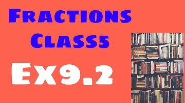 Fractions class 5|Ex9.2|New Trends in mathematics class5|Evergreen Mathematics Class5...