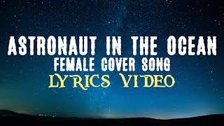 Astronaut in the Ocean [Lyrics Video] Female Cover Song - Masked Wolf