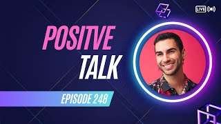 Positive Talk Episode 248