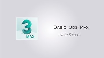 Editor Tutorial - Basic 3ds Max Samsung Note 5 Case