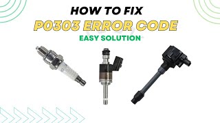P0303 Misfire Code Diagnose And Fix Cylinder 3 Issuesfourwheelsempire