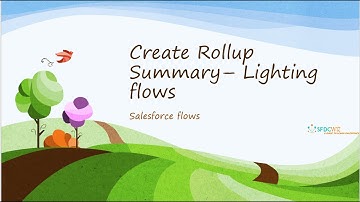 Create Roll up summary(Sum of amounts) using flows - PART 2