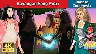 Bayangan Sang Putri | Shadow's Princess in Indonesian | Dongeng Bahasa Indonesia