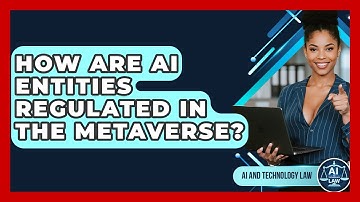 How Are AI Entities Regulated In The Metaverse? - AI and Technology Law