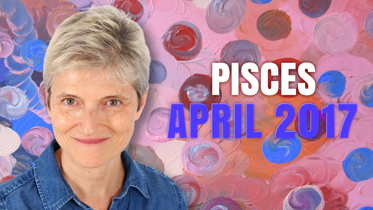 PISCES APRIL 2017 Horoscope Favourable Aspects this month! YouTube