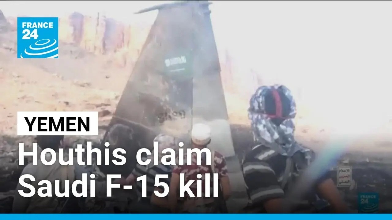 Houthis claim Saudi F-15 kill as Yemen fighting escalates • FRANCE 24 English