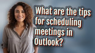 What are the tips for scheduling meetings in Outlook?