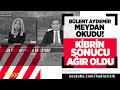 BÜLENT AYDEMİR MEYDAN OKUDU. KİBRİN SONUCU AĞIR OLDU!