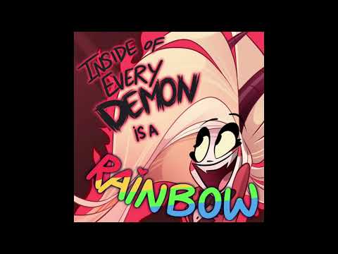 Inside Of Every Demon Is A Rainbow - Hazbin Hotel (Clean Version)