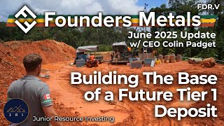 Founders Metals June 2025 Update: Building the Base of a Future Tier 1 Deposit