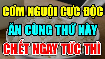 BS Cảnh Báo: CẤM ĂN CƠM NGUỘI Theo 4 Cách NGU NGỐC Này Khiến Cả Nhà ĐỘT QUỴ CHẾTT Nhanh Hơn UNG THƯ