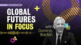 Health Futures | Global Futures in Focus with Dominic Barton by uwaterloo 64 views 11 days ago 24 minutes