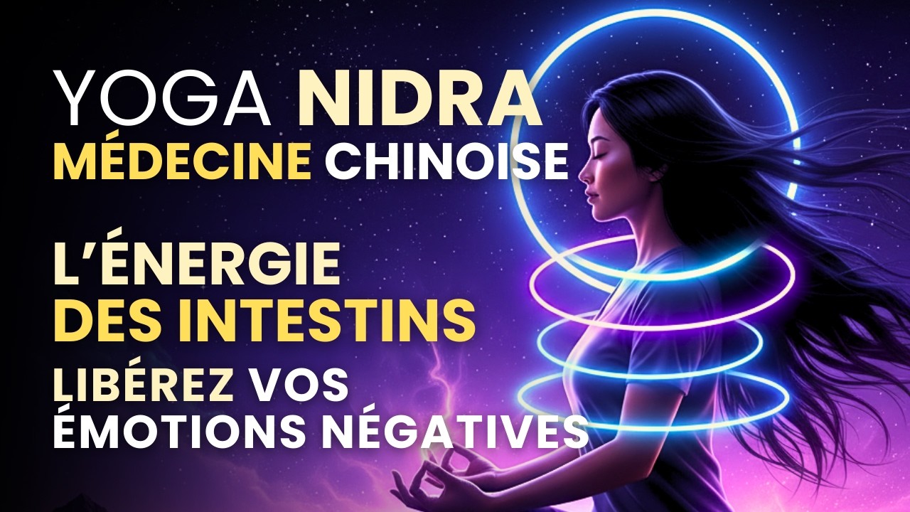 L'énergie des intestins : Libérez vos émotions - Yoga Nidra et Médecine Chinoise ㊗️
