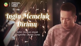 Ingin Memeluk Dirimu - Dorman Manik   (Official Lyrics Video)
