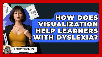 How Does Visualization Help Learners With Dyslexia? - Ultimate Study Hacks