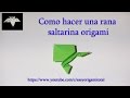 Como Hacer Una Rana Saltarina Origami How To Make An Origami Jumping Frog