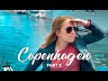 A Week In Copenhagen | Part 2 | TRAVEL VLOG