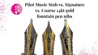 Pilot Music Stub Vs Signature Vs Coarse 14Kt Gold Fountain Pen Nibs