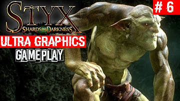 STYX: Shards of Darkness Gameplay Walkthrough Part 6 | Ultra Graphics GTX 1060 HOF | Pitch Black