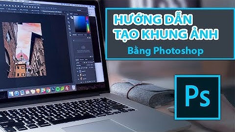 Hướng dẫn tạo khung trong photoshop năm 2024