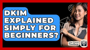 DKIM Explained Simply For Beginners? - TheEmailToolbox.com