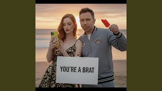 You're A Brat
