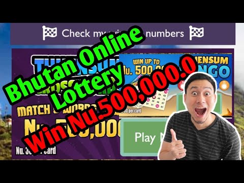 How to Play Bhutan Online Lottery and Win Nu.500,000.0