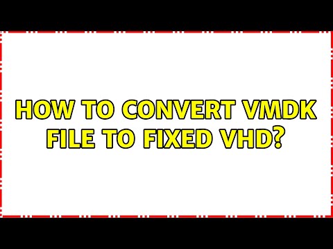How to convert VMDK file to fixed VHD? (2 Solutions!!)