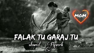 🥀 Falak Tu Garaj Tu - Slowed and Reverb Song 💔 - KGF 2 - mother Song 😘 #song