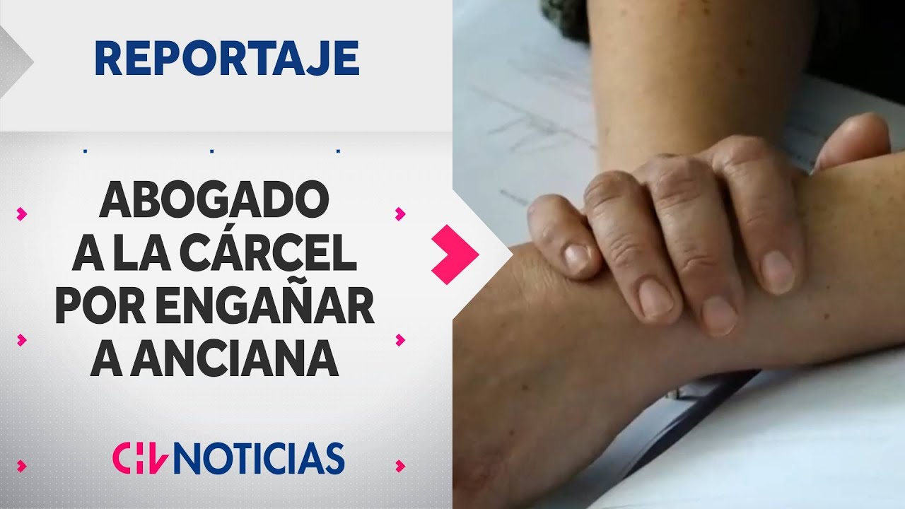ABOGADO EN LA CÁRCEL por engañar a adulta mayor: Se apropió de todos sus bienes - CHV Noticias