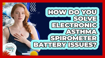 How Do You Solve Electronic Asthma Spirometer Battery Issues? - Everyday Asthma Tips