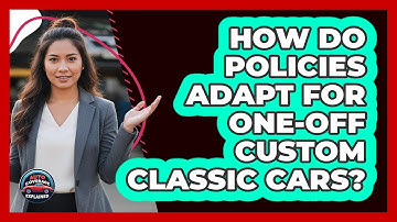 How Do Policies Adapt For One-off Custom Classic Cars? - Auto Coverage Explained
