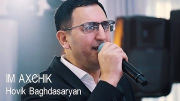 Hovik Baghdasaryan - IM AXCHIK
