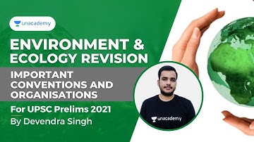 Environment & Ecology Revision | Important conventions & organisations | UPSC 2021 | By Devendra Sin